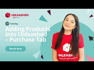 Adding Products Into Unleashed – The Purchase Tab | Unleashed Inventory Management Training Academy