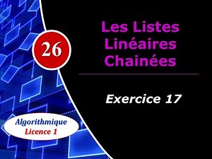 26) Les listes linéaires chainées - Exercice 17