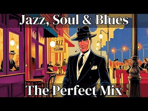 Jazz, Soul & Blues - The Perfect Mix [Best of Jazz, Jazz Hits, Vintage Jazz]