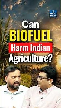 Food vs Fuel: Can India's Biofuel Push Threaten Food Security? | NEXT IAS