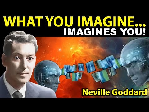 What you Imagine, Imagines you (Neville Goddard)
