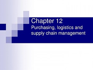Chapter 12 Purchasing, logistics and supply chain management - SlideServe