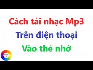 CรCH TแบขI NHแบ C Tแปช ฤIแปN THOแบ I Vร€O THแบบ NHแป
