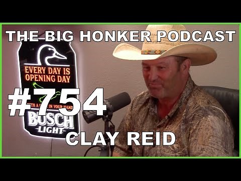 The Big Honker Podcast Episode #754: Clay Reid
