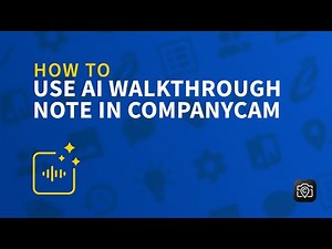 How to Use AI Walkthrough Note in CompanyCam