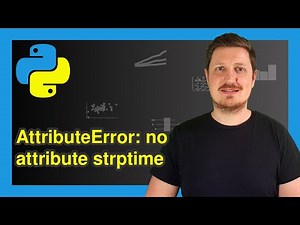How to Fix the Python AttributeError: module ‘datetime’ has no attribute ‘strptime’ | Avoid & Debug