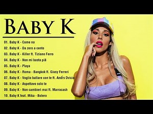 Le più belle canzoni di Baby K - Raccolta 20 successi dei Baby K - Best of Baby K