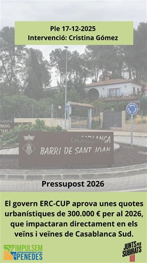 ❌ VOTEM NO ALS PRESSUPOSTOS 2026 El pressupost del 2026 inclou 300.000 € per a un nou projecte d’urbanització de Casablanca Sud. 👉 Uns diners que no paga l’Ajuntament, sinó que sortiran directament de la butxaca dels veïns i veïnes. 📌 Per què hi votem en contra? ▪️ Casablanca Sud ja té projectes aprovats: reparcel·lació inscrita, planejament modificat i possibilitat de fer l’urbanització per fases. ▪️ Un projecte integral, fet “tot de cop”, no és viable i totalment inassumible. ▪️ Tornar a com