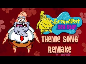 GrandPat SpongeBob Theme Song REMAKE!!!
