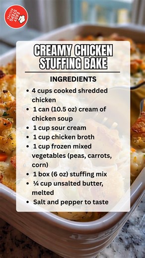 Creamy Chicken Stuffing Bake 🍗🥘 Ingredients: 4 cups cooked shredded chicken 1 can (10.5 oz) cream of chicken soup 1 cup sour cream 1 cup chicken broth 1 cup frozen mixed vegetables (peas, carrots, corn) 1 box (6 oz) stuffing mix ¼ cup unsalted butter, melted Salt and pepper to taste Serves: 6–8 people Dish Size: 9×13-inch baking dish How to Make: Preheat oven to 375°F (190°C). In a large bowl, combine the cream of chicken soup, sour cream, and chicken broth until smooth. Add shredded chicken, 