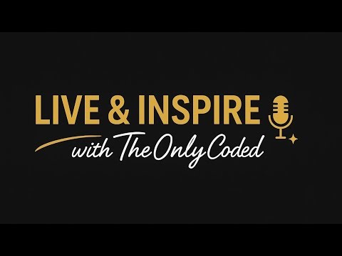 Welcome to Live & Inspire with TheOnlyCoded
