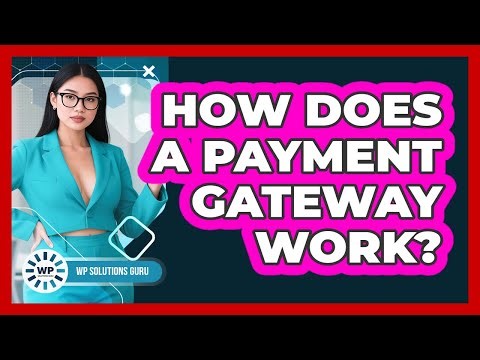 How Does A Payment Gateway Work?