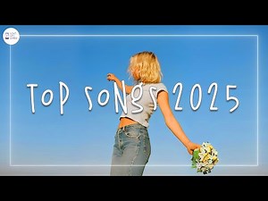 Top songs 2025 ~ Weekly top songs 2025 | Trending songs 2025