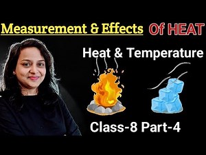 Heat and Temperature | Part 4 | Measurement and Effects of Heat | Class 8