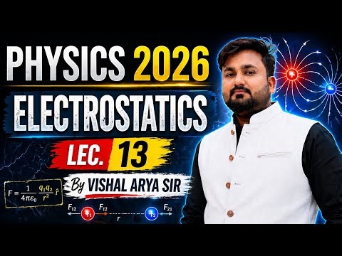 Class 12 Physics: Electrostatics Lec 13 🔥 | NEET + JEE Ultimate Start