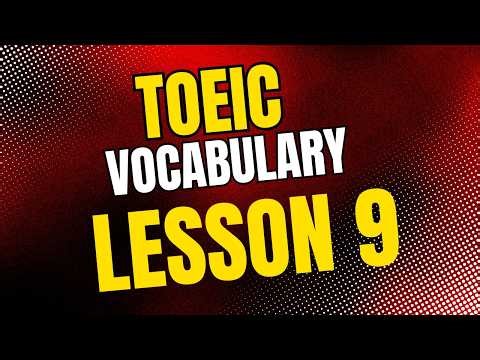 TOEIC Vocabulary – Lesson 9 | ESL