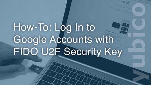 How-To: Log In to Google Accounts with FIDO U2F Security Key