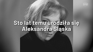 100 lat temu urodziła się Aleksandra Śląska, aktorka – królowa Bona i strażniczka w Auschwitz