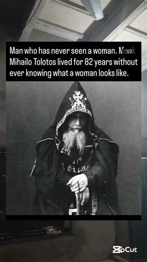 Man who has never seen a woman. Monk Mihailo Tolotos