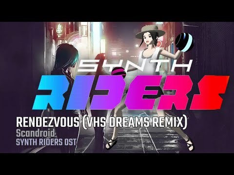 Synth Riders - Synthwave Essentials 3 - 09 - RENDEZVOUS (VHS DREAMS REMIX) - Scandroid