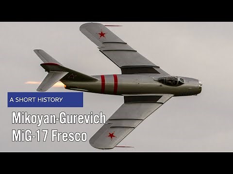 Mikoyan-Gurevich MiG-17 Fresco - A Short History