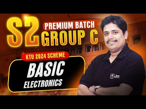S2 GROUP C BASIC ELECTRONICS | KTU 2024 SCHEME | GZEST204 | BTECH TUTOR
