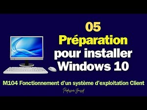 05 - Préparation pour installer Windows 10 : Les étapes à connaître avant l'installation (Partie 3)
