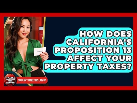 How Does California's Proposition 13 Affect Your Property Taxes? - You Cant Make This Law Up