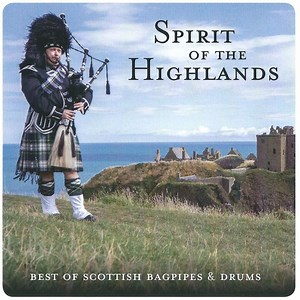 Various - Spirit Of The Highlands (Best Of Scottish Bagpipes & Drums)
