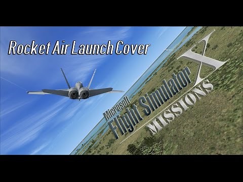 FSX/Flight Simulator X Missions: Rocket Air Launch Cover - F/A-18