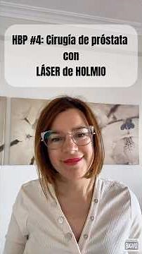 Cirugía de próstata con láser de Holmio: lo que debes saber en 60 segundos ⏱️
