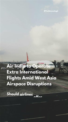 Air India to Operate Extra International Flights Amid West Asia Airspace Disruptions