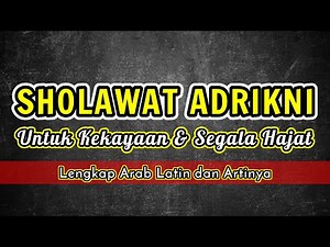 Sholawat Adrikni dan Manfaatnya untuk Kekayaan dan Segala Hajat | Arab, Latin dan Artinya