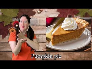 Learn Thanksgiving Signs in ASL with StartASL - Thanksgiving Dessert, Pumpkin Pie, Pecan Pie