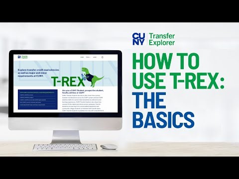 Learn How CUNY Transfer Explorer (T-Rex) Can Help You Through Your Transfer Journey