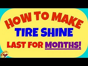 MAKE Your TIRE SHINE LAST...... MONTHS!
