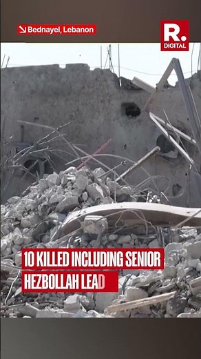 Israel Strikes Lebanon’s Bekaa Valley; 10 Killed, Including Senior Hezbollah Leader