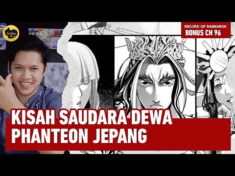 CHAPTER BONUS 96 RECORD OF RAGNAROK || KISAH SAUDARA DEWA PHANTEON JEPANG IZANAGI, AMATERASU, SUSANO