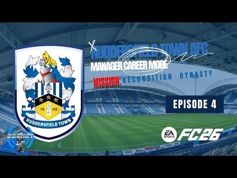 EA Sports FC ’26 | Mission: Recondition | Huddersfield Town AFC Manager Career Mode | Episode 4