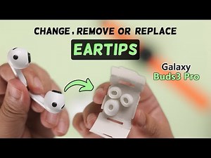 Galaxy Buds3 Pro: How To Change Ear Tips Safely