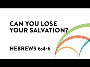 Hebrews 6: Can We Lose Our Salvation?
