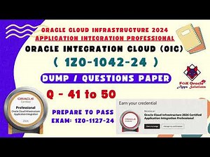 41 to 50 : OIC Certification Mock Test | Oracle Integration Cloud Training | OIC 1Z0-1042-24