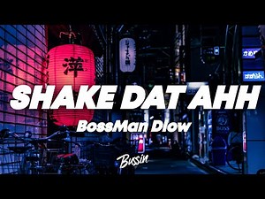 BossMan Dlow - Shake Dat Ahh (Lyrics)