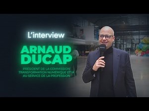 🎙 Arnaud Ducap, président de la Commission Transformation numérique de la CNCC