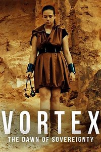Vortex: The Dawn of Sovereignty (2021) - Movie