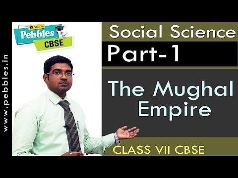 Part-1 : The Mughal Empire | Social | Class 7 | CBSE Syllabus