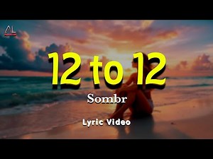 Sombr -12 to 12 (Lyric Video)