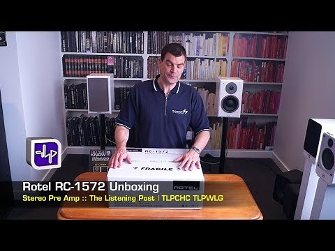 Rotel RC-1572 Preamplifier Unboxing | The Listening Post | TLPCHC TLPWLG
