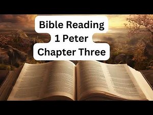 Bible Reading: 1 Peter Chapter 3