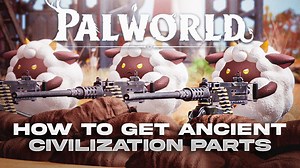 How To Get Ancient Civilization Parts in Palworld